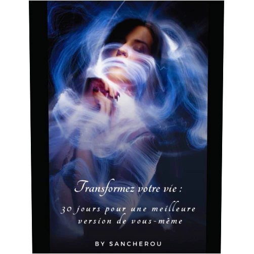 Sanchérou Transformez votre vie : 30 jours pour une meilleure version de vous-même (French Edition)