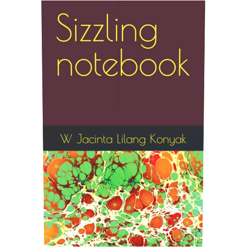 By Mrs W Jacinta Lilang Monyu Konyak (Author) Sizzling notebook