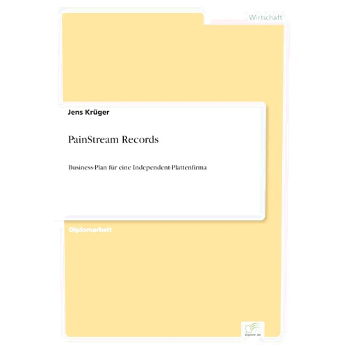 Jens Krüger PainStream Records: Business-Plan für eine Independent-Plattenfirma (German Edition)