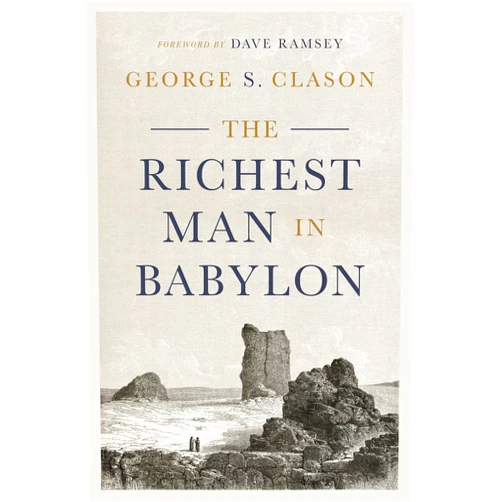 By George S. Clason (Author), Dave Ramsey (Foreword) The Richest Man in Babylon