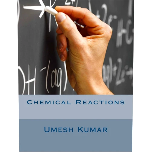 Umesh Kumar Chemical Reactions (Chemistry: The 