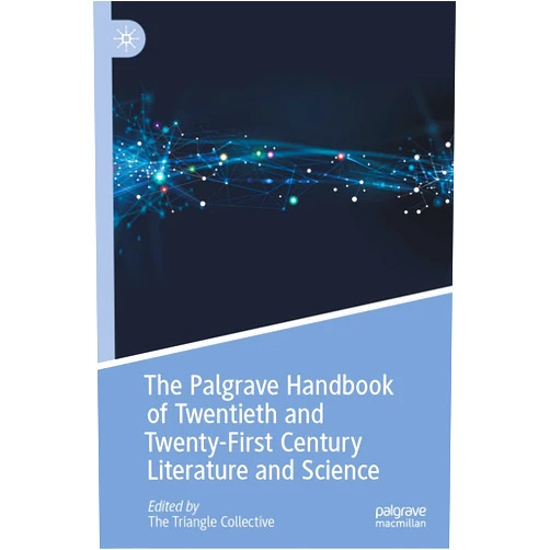 Neel Ahuja,Monique Allewaert,Lindsey Andrews,Gerry Canavan,Rebecca Evans,Nihad M. Farooq,Erica Fretwell,Nicholas Gaskill,Patrick Jagoda,Erin Gentry Lamb,Jennifer Rhee,Britt Rusert,Matthew A. Taylor,Aarthi Vadde,Priscilla Wald,Rebecca Walsh The Palgrave Handbook of Twentieth and Twenty-First Century Literature and Science (Palgrave Handbooks of Literature and Science)