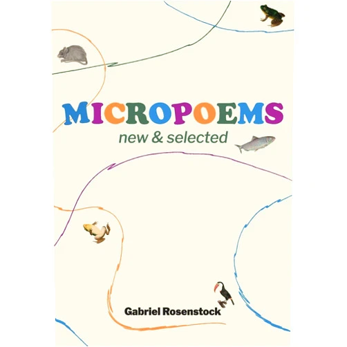 Gabriel Rosenstock Micropoems: New & Selected