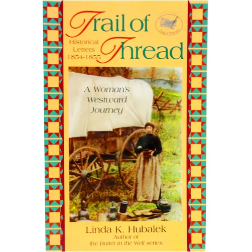 By Linda K. Hubalek (Author) Trail of Thread: A Woman's Westward Journey (Trail of Thread Series)