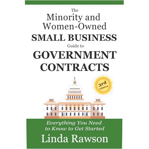 Linda Rawson The Minority and Women-Owned Small Business Guide to Government Contracts: Everything You Need to Know to Get Started