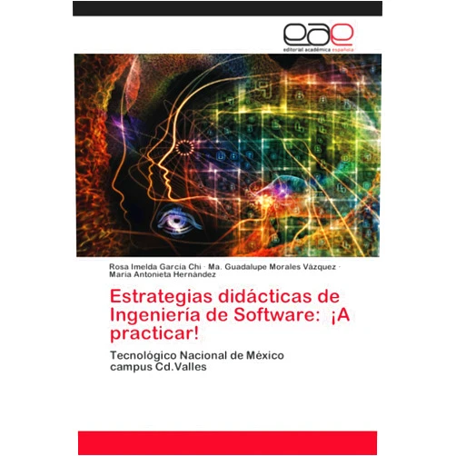Rosa Imelda García Chi,Ma. Guadalupe Morales Vázquez,María Antonieta Hernández Estrategias didácticas de Ingeniería de Software: ¡A practicar!: Tecnológico Nacional de Méxicocampus Cd.Valles (Spanish Edition)
