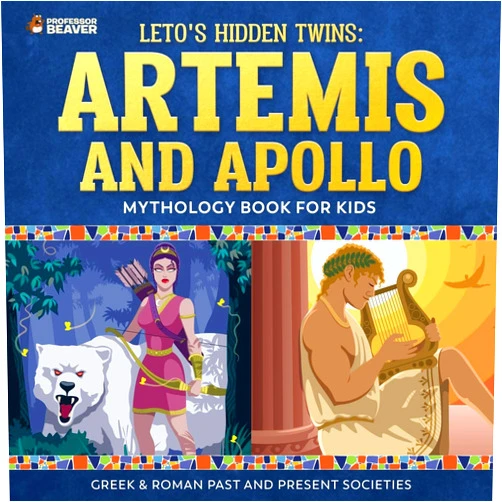 Professor Beaver Leto's Hidden Twins: Artemis and Apollo - Mythology Book for Kids |Greek & Roman Past and Present Societies