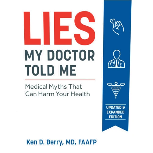 Ken Berry Lies My Doctor Told Me Second Edition: Medical Myths That Can Harm Your Health