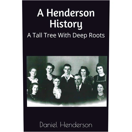 Daniel Henderson A Henderson History: A Tall Tree With Deep Roots