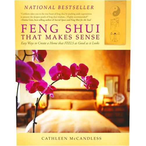 Cathleen McCandless Feng Shui that Makes Sense - Easy Ways to Create a Home that FEELS as Good as it Looks