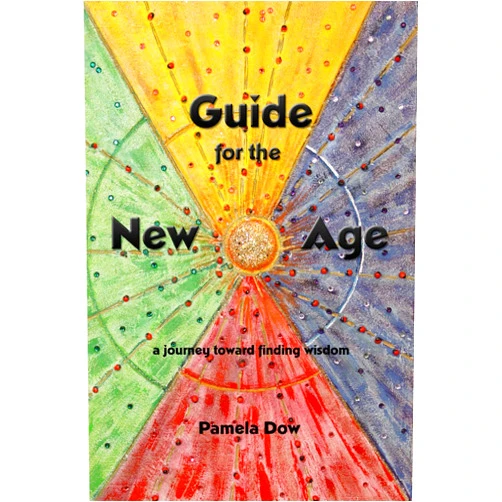 By Pamela Dow (Author) Format: Kindle Edition Guide for the New Age: a journey toward finding wisdom