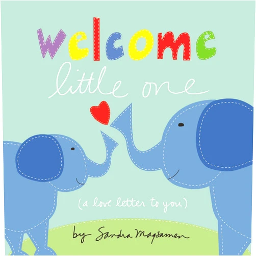 Sandra Magsamen Welcome Little One: The Perfect Baby Shower and Newborn Gift! (Welcome Little One Baby Gift Collection)