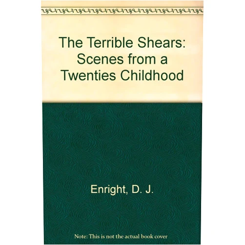 D. J. Enright The Terrible Shears: Scenes from a Twenties Childhood (Wesleyan Poetry Program)