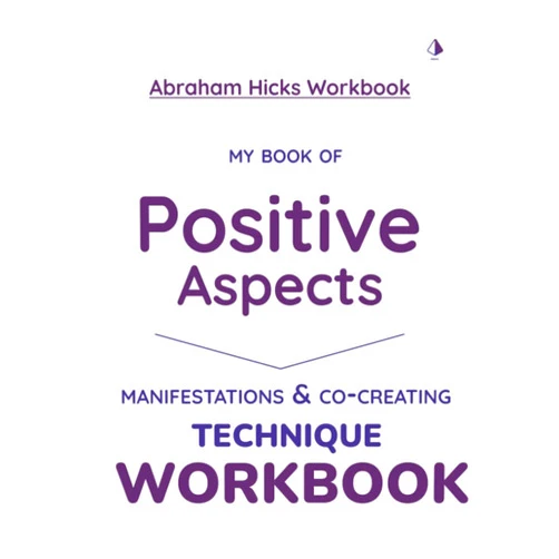 Attain Mastery,Cobalt Publications Abraham Hicks Workbook - My Book of Positive Aspects Manifestations & Co-creating Workbook | Journal | Notebook: Law of Attraction Technique Workbook ... | Law of Attraction Workbook/Notebook/Journal