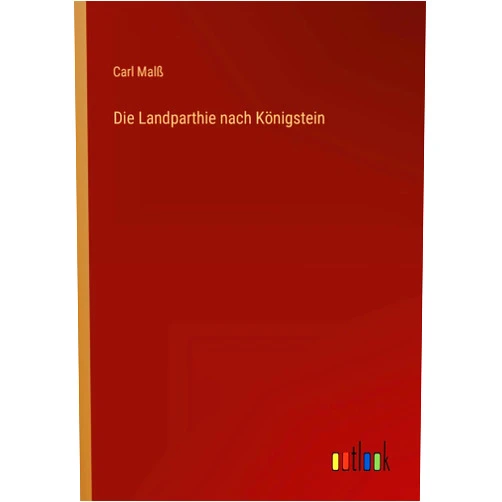 Carl Malß Die Landparthie nach Königstein (German Edition)