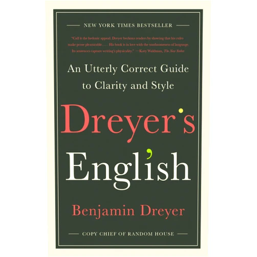 By Benjamin Dreyer (Author) Dreyer's English: An Utterly Correct Guide to Clarity and Style