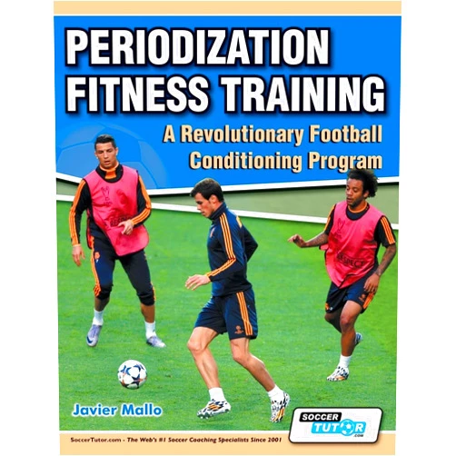 Javier Mallo,Chema Sanz Periodization Fitness Training - A Revolutionary Football Conditioning Program