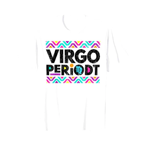 Funny Virgo Cool Graphic & More Zodiac Sign Funny Virgo Periodt Graphic T-Shirt