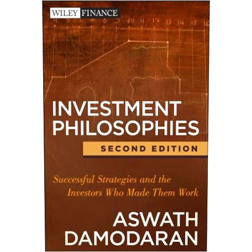 By Aswath Damodaran (Author) Investment Philosophies: Successful Strategies and the Investors Who Made Them WorkInvestment Philosophies