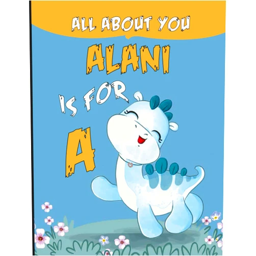 Everything about You_art Alani All About You: Personalized Alphabet Book , A is for Alani (Children's Book)