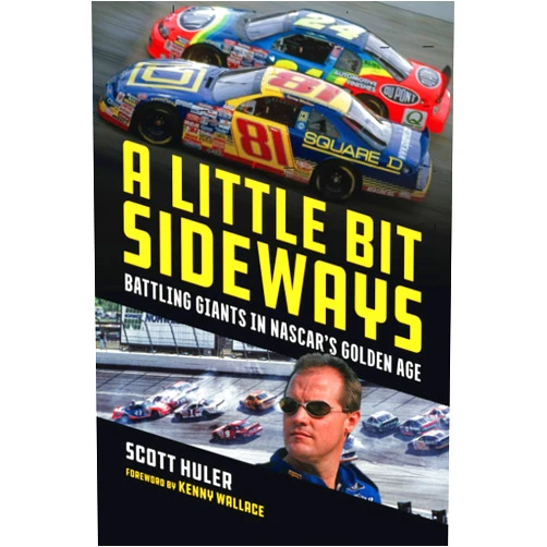 Scott Huler,Kennny Wallace A Little Bit Sideways: Battling Giants in NASCAR's Golden Age