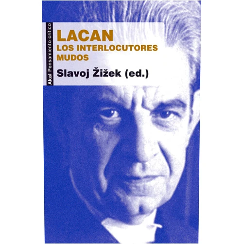 Spanish Edition by Slavoj Zizek (Author), Alfredo Brotons Muñoz (Translator) Format: Kindle Edition Lacan. Los interlocutores mudos (Pensamiento crítico) (Spanish Edition)