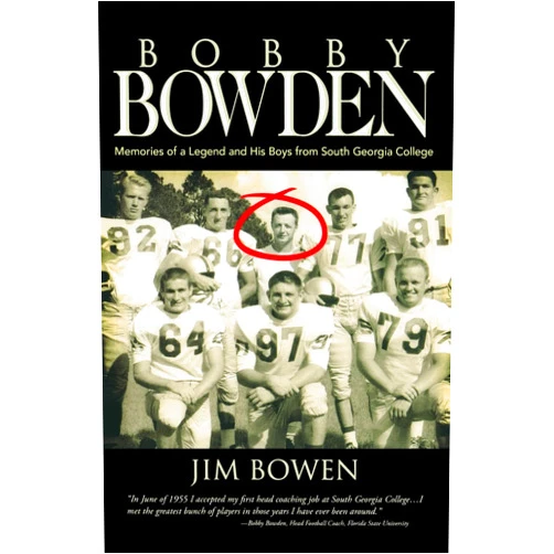 Jim Bowen Bobby Bowden: Memories of a Legend and His Boys from South Georgia College