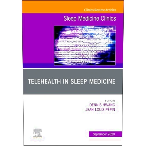 Jean-Louis Pépin,Dennis Hwang Telehealth in Sleep Medicine, An Issue of Sleep Medicine Clinics (Volume 15-3) (The Clinics: Internal Medicine, Volume 15-3)