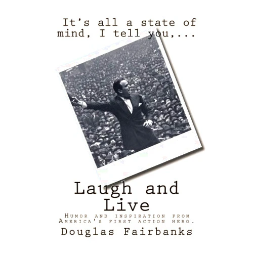 By Douglas Fairbanks (Author) Laugh and Live