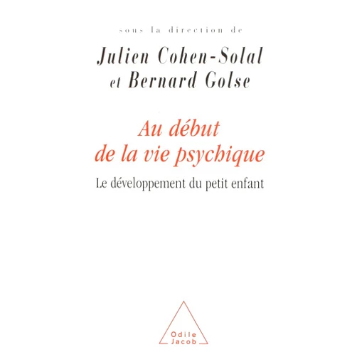 French Edition by Julien Cohen-Solal (Author), Bernard Golse (Author) Au début de la vie psychique: Le développement du petit enfant