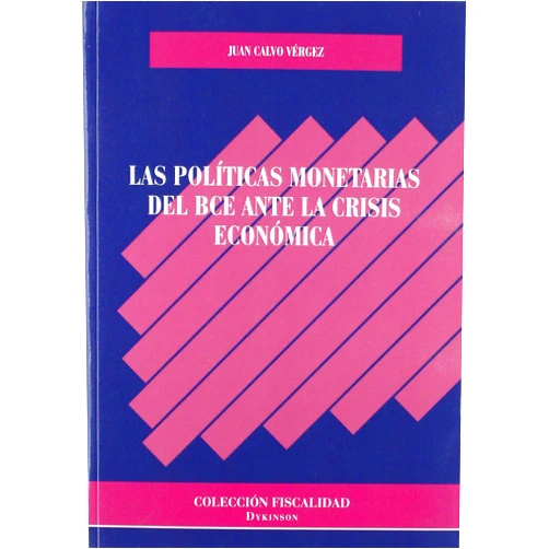 Juan Calvo Vérgez Las políticas monetarias del BCE ante la crisis económica