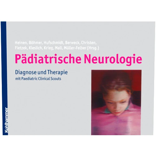 Florian Heinen,Jens J. Böhmer,Andreas Hufschmidt,Steffen Berweck,Hans-Jürgen Christen,Urban Fietzek,Matthias Kieslich,Sandro Krieg,Volker Mall,Wolfgang Müller-Felber Pädiatrische Neurologie: Diagnose und Therapie (German Edition)