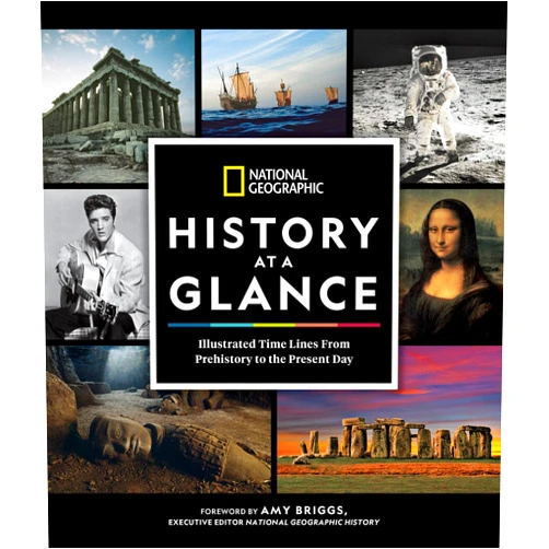National Geographic History at a Glance: Illustrated Time Lines From Prehistory to the Present Day