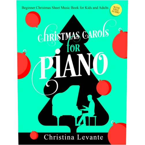 By Christina Levante (Author) Christmas Carols for Piano. Beginner Christmas Sheet Music Book for Kids and Adults (+Free Audio) (#1 in Series)