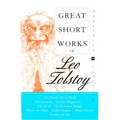 Leo Tolstoy,Louise Maude,Aylmer Maude,J. D. Duff,Sam A. Carmack,John Bayley Great Short Works of Leo Tolstoy: Masterpiece Short Novels Including The Death of Ivan Ilych and Family Happiness (Perennial Classics)