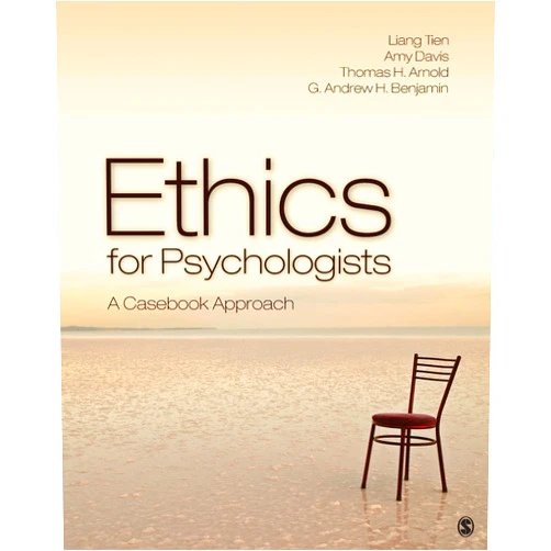 Liang T. Tien,Amy S. Davis,Thomas H. Arnold,G. Andrew H. Benjamin Ethics for Psychologists: A Casebook Approach