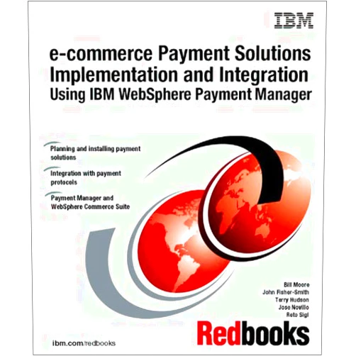 IBM Redbooks E-Commerce Payment Solutions Implementation and Integration Using IBM Websphere Payment Manager