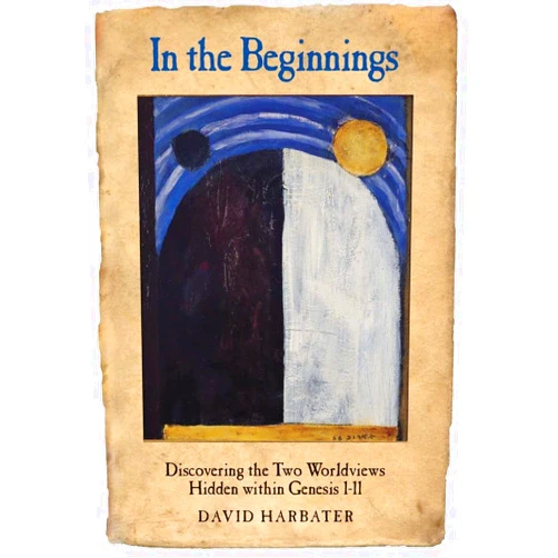 By David Harbater (Author) In the Beginnings: Discovering the Two Worldviews Hidden Within Genesis 1-11