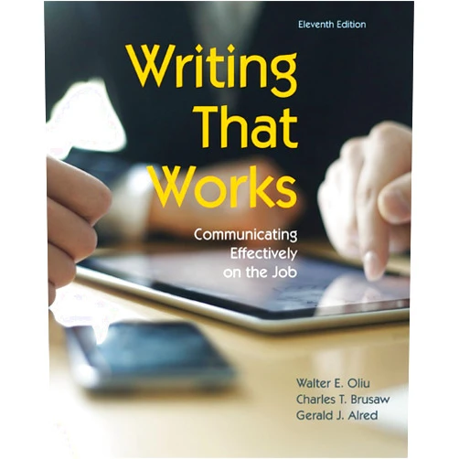By Walter E. Oliu (Author), Charles T. Brusaw (Author), Gerald J. Alred (Author) & 0 more Writing That Works: Communicating Effectively on the Job, 11th Edition