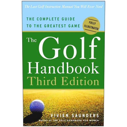 Vivien Saunders The Golf Handbook, Third Edition: The Complete Guide to the Greatest Game
