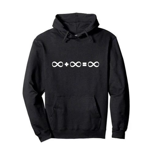 Infinity is Like Forever Infinity Plus Infinity = Infinity Thought Provoking Science Pullover Hoodie