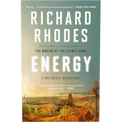 By Richard Rhodes (Author) Energy: A Human History