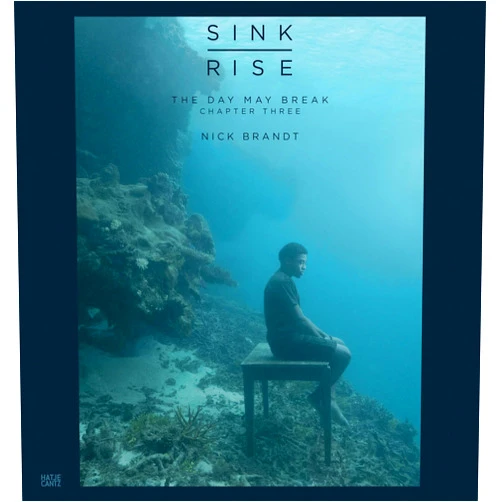 Nadine Barth,Nick Brandt,Zoe Lascaze Nick Brandt: Sink / Rise, The Day May Break: Chapter Three (Day May Break, 3)
