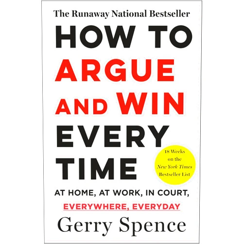 By Gerry Spence (Author) How to Argue and Win Every Time