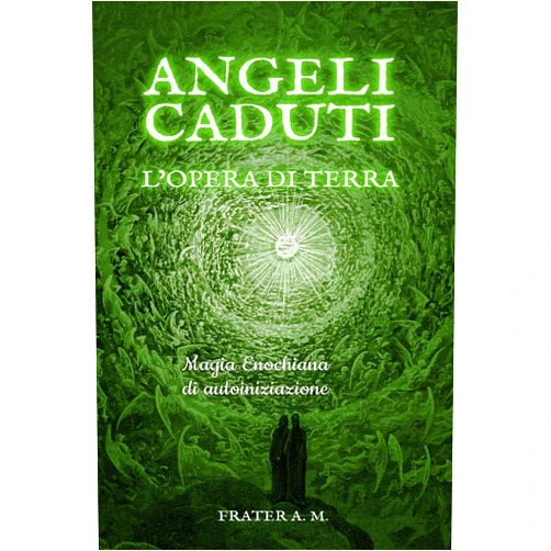 Italian Edition by Frater A. M. (Author) Angeli Caduti - L'Opera di Terra: un percorso di iniziazione di nove settimane attraverso l’Eptarchia Mistica di John Dee (Italian Edition)
