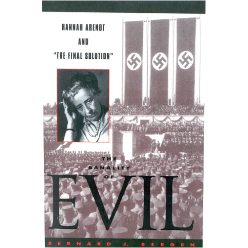 By Bernard J. Bergen (Author) The Banality of Evil: Hannah Arendt and 'The Final Solution'