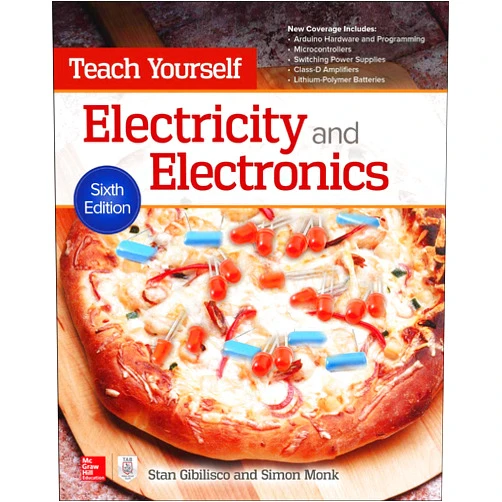 Stan Gibilisco,Simon Monk Teach Yourself Electricity and Electronics, Sixth Edition
