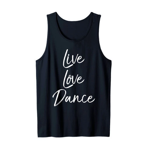 Live Love Dance Shirts Ballet Design Studio Cute Dancing Quote for Dancers Gift Saying Live Love Dance Tank Top