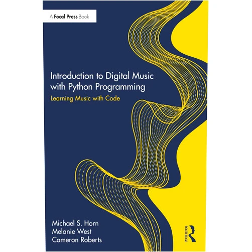 Michael S. Horn,Melanie West,Cameron Roberts Introduction to Digital Music with Python Programming