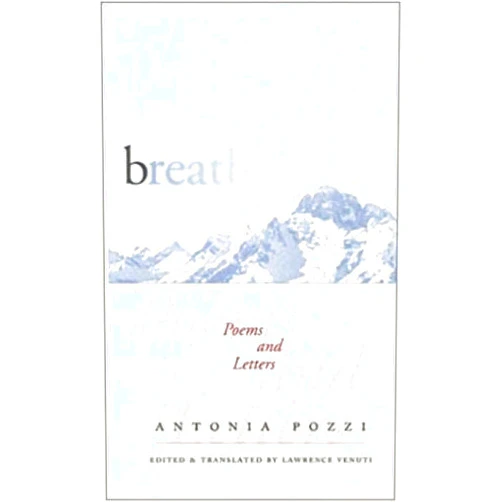 By Antonia Pozzi (Author), Lawrence Venuti (Editor, Translator) Breath: Poems and Letters (Wesleyan Poetry Series)